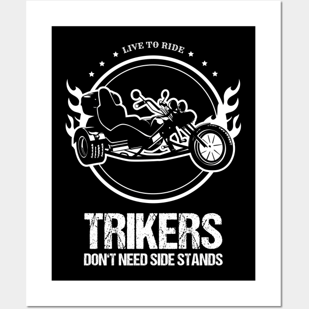 Trike Trikers Dont Need Side Stands Motorcycle Trikes Gift Wall Art by stearman